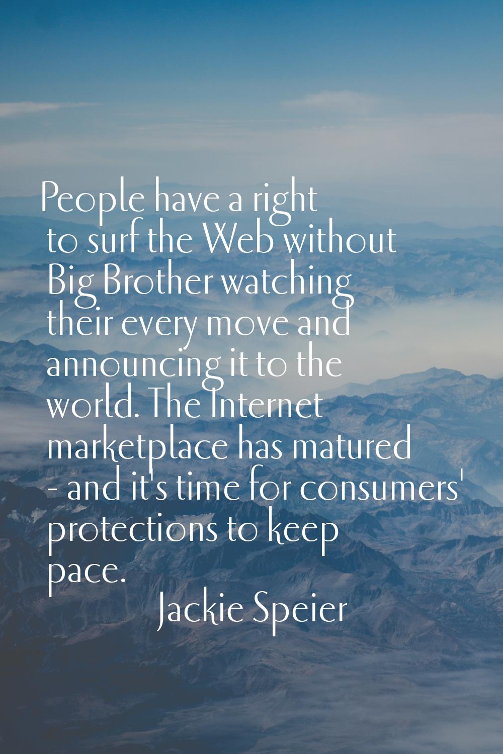People have a right to surf the Web without Big Brother watching their every move and announcing it