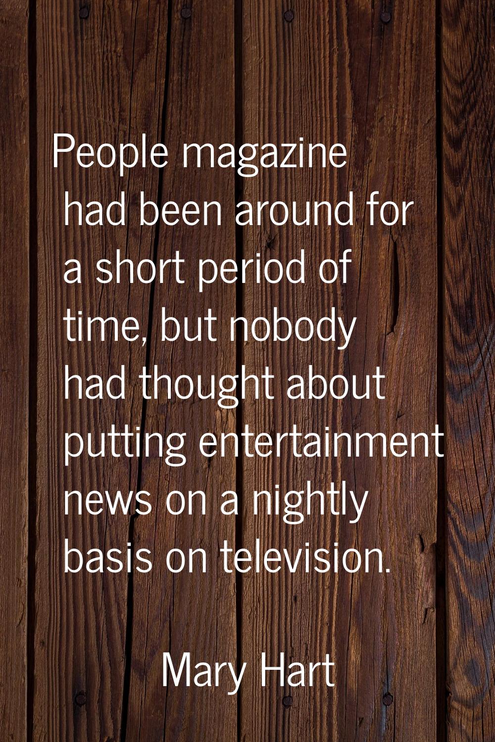 People magazine had been around for a short period of time, but nobody had thought about putting en