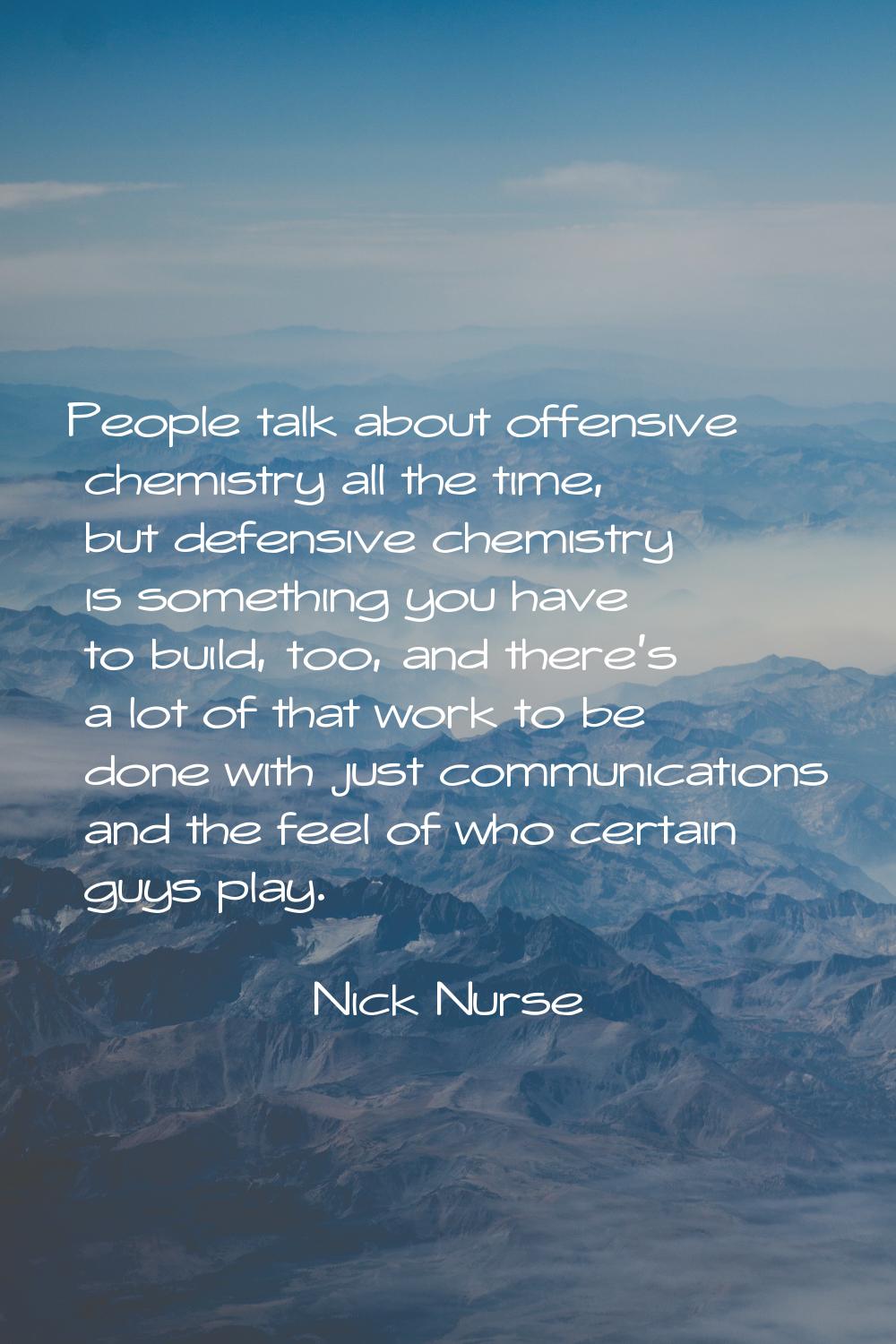 People talk about offensive chemistry all the time, but defensive chemistry is something you have t
