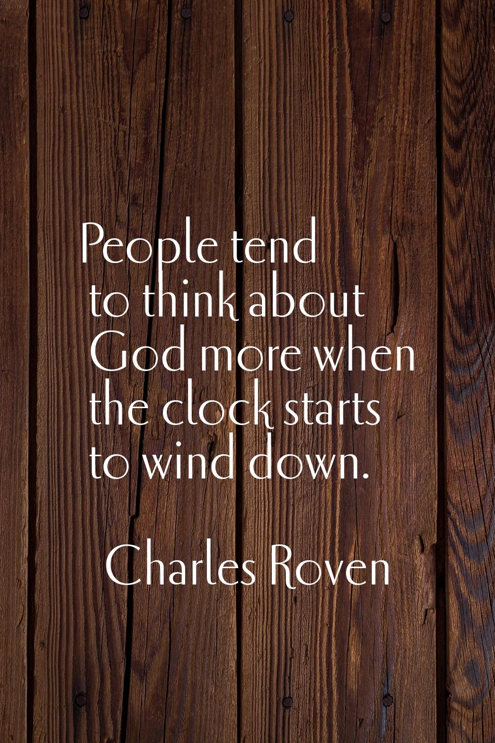 People tend to think about God more when the clock starts to wind down.
