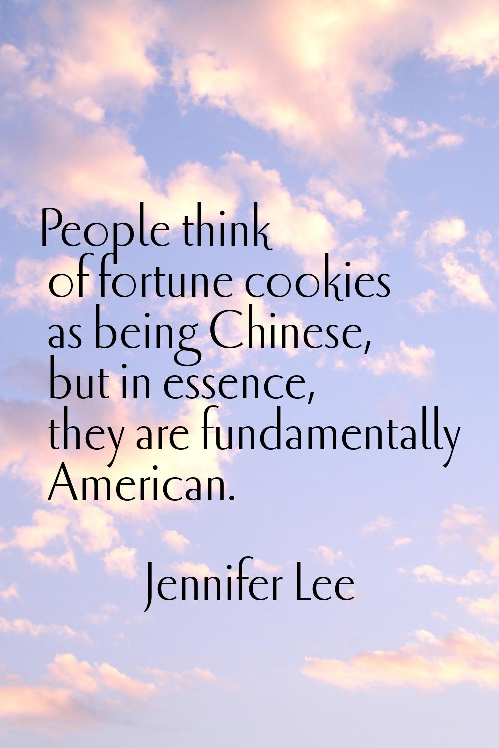 People think of fortune cookies as being Chinese, but in essence, they are fundamentally American.