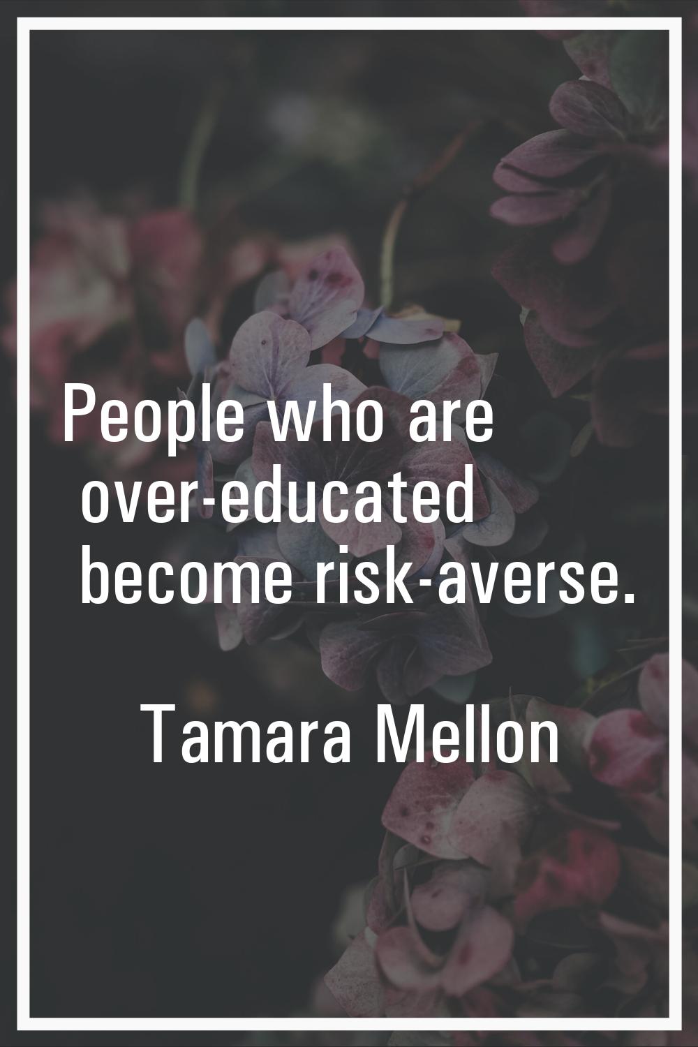 People who are over-educated become risk-averse.