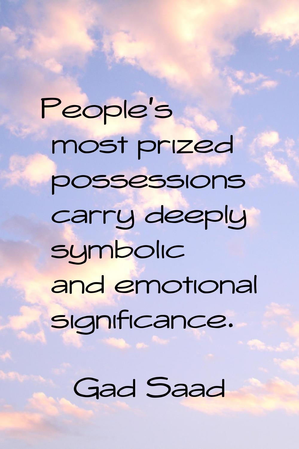 People's most prized possessions carry deeply symbolic and emotional significance.
