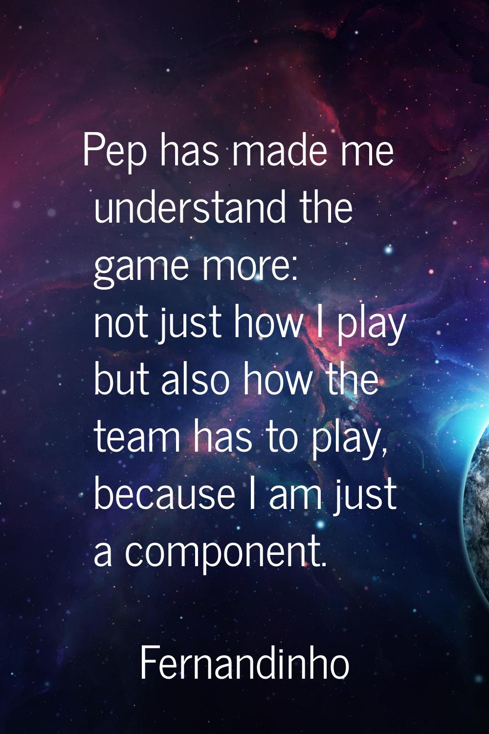 Pep has made me understand the game more: not just how I play but also how the team has to play, be