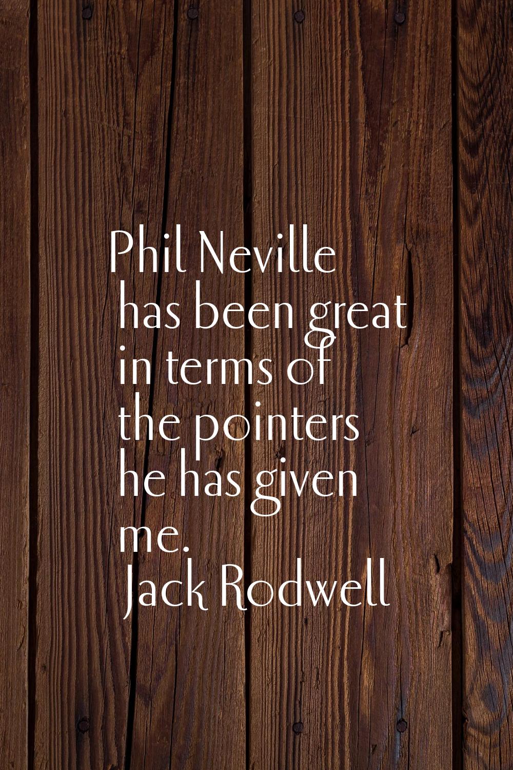 Phil Neville has been great in terms of the pointers he has given me.