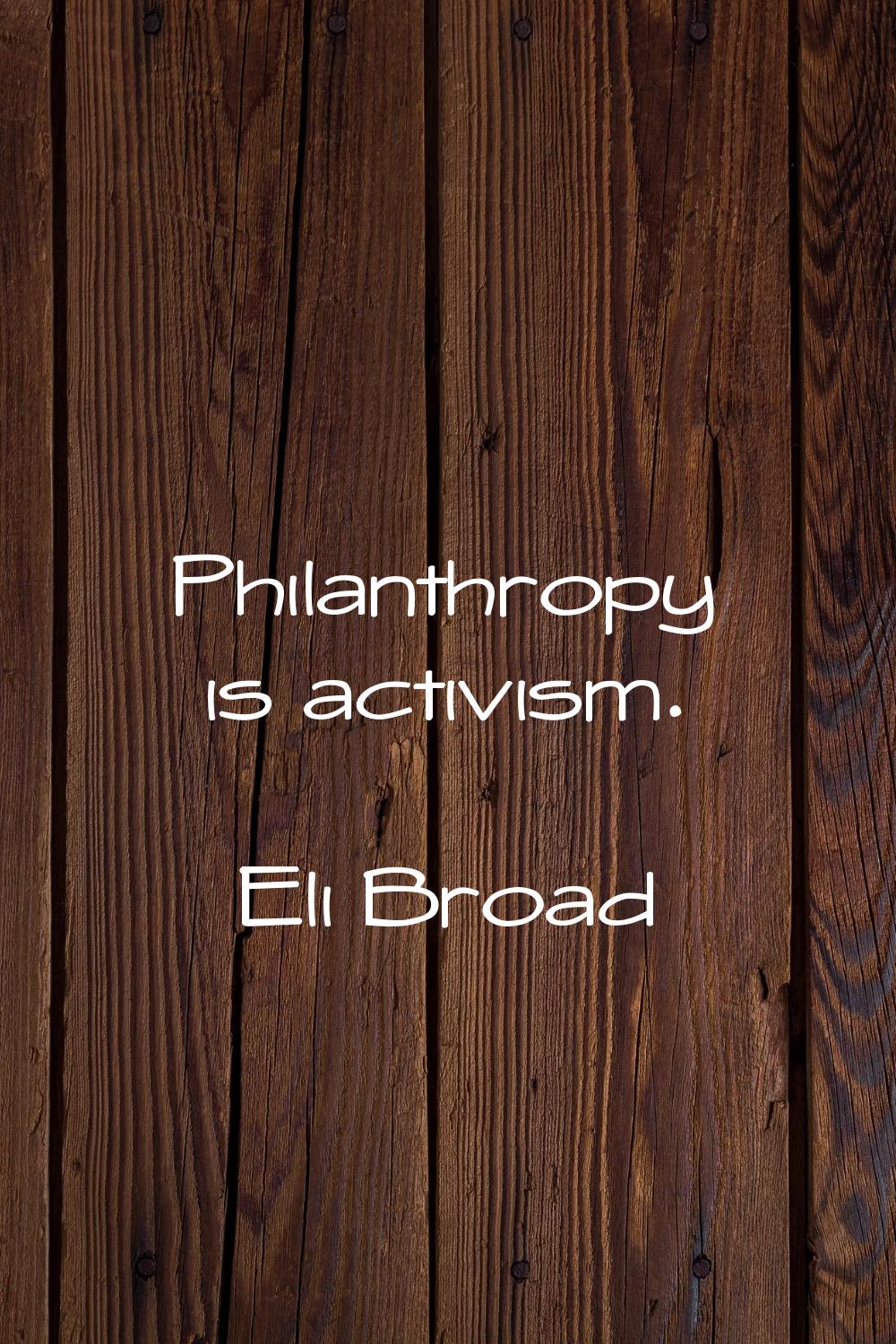 Philanthropy is activism.