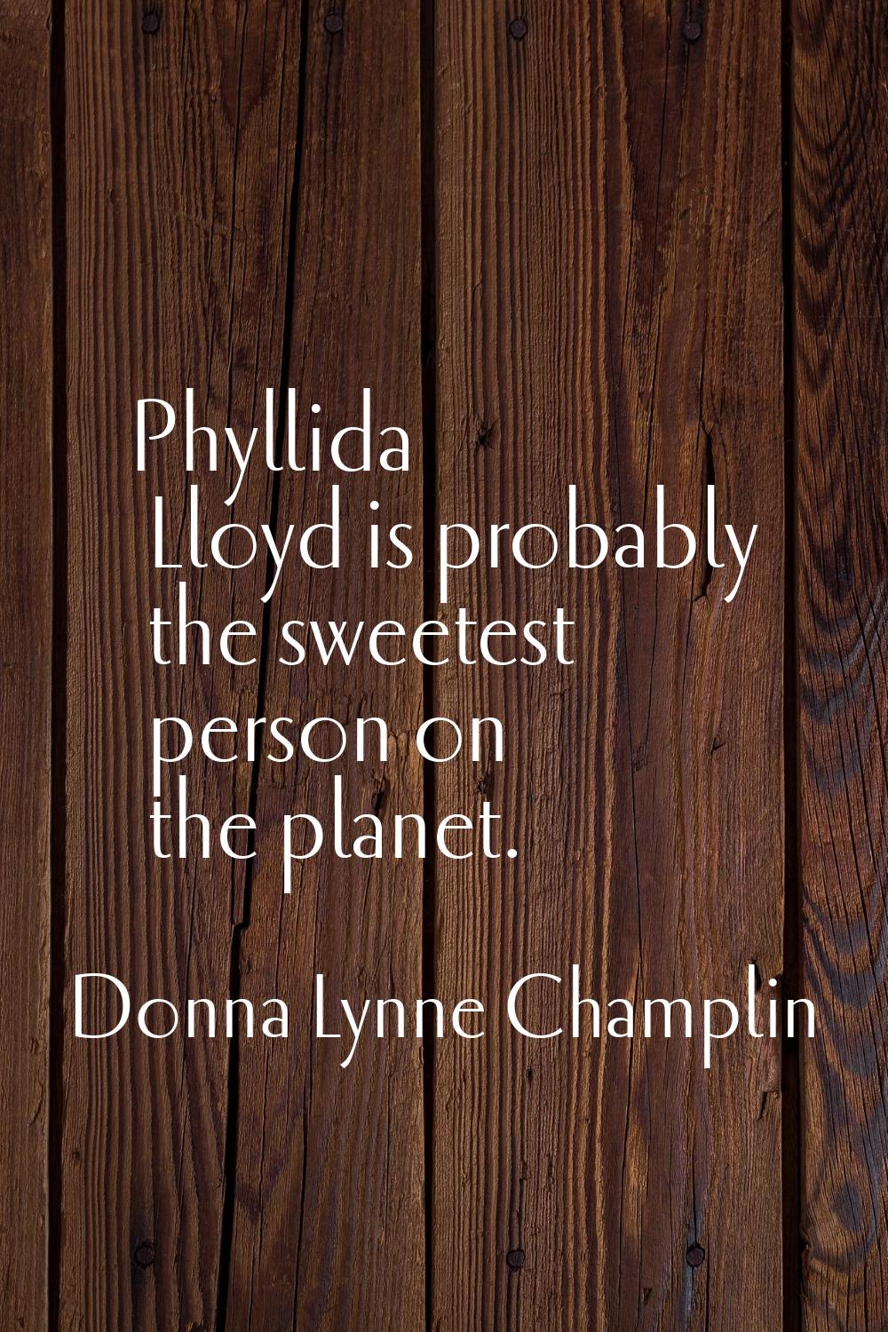 Phyllida Lloyd is probably the sweetest person on the planet.