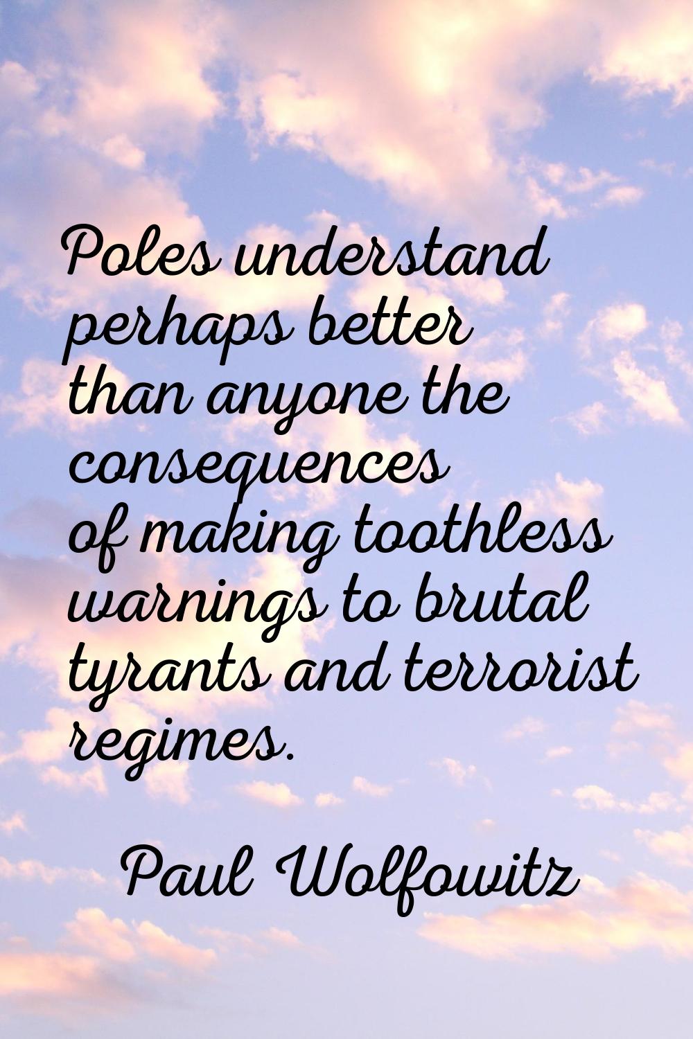 Poles understand perhaps better than anyone the consequences of making toothless warnings to brutal