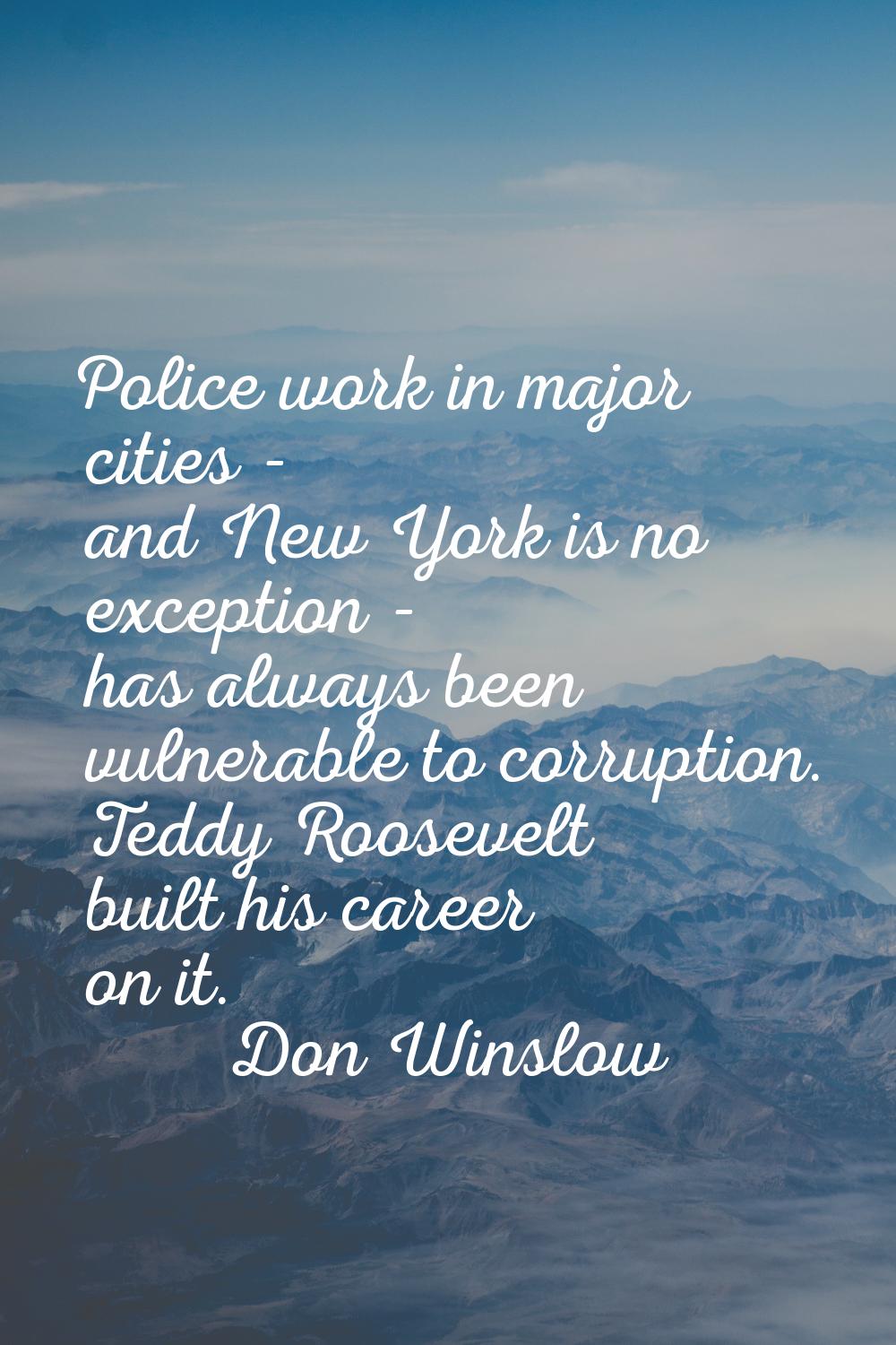 Police work in major cities - and New York is no exception - has always been vulnerable to corrupti