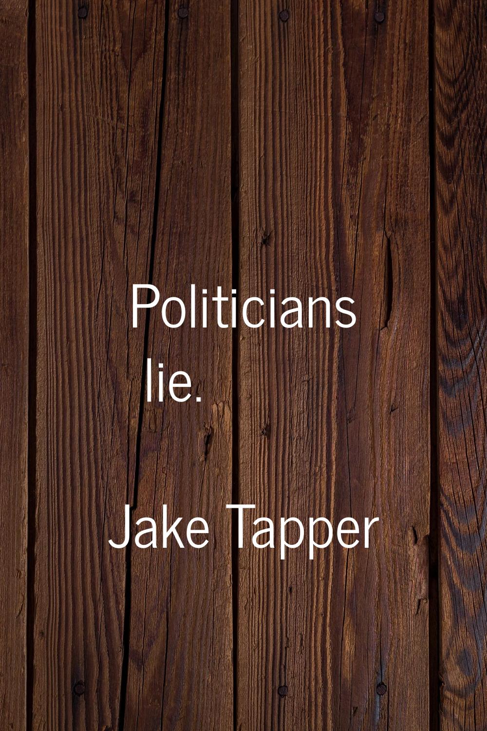 Politicians lie.