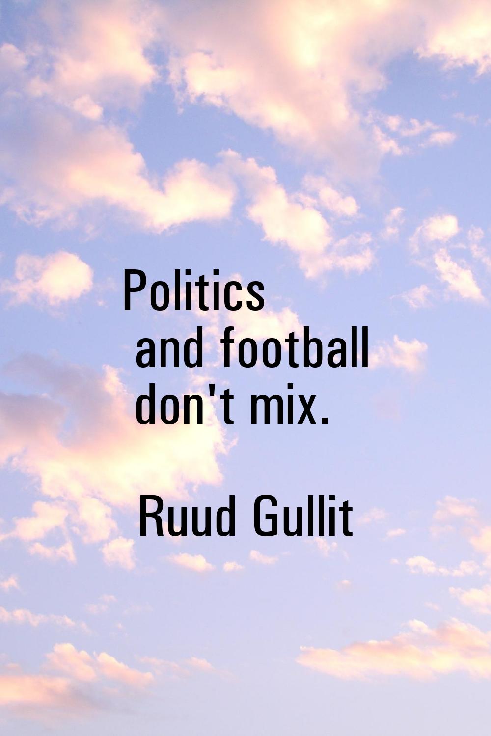 Politics and football don't mix.