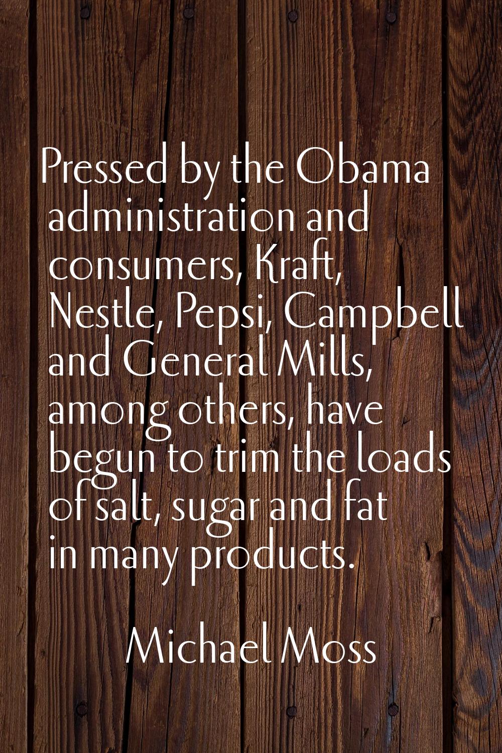 Pressed by the Obama administration and consumers, Kraft, Nestle, Pepsi, Campbell and General Mills