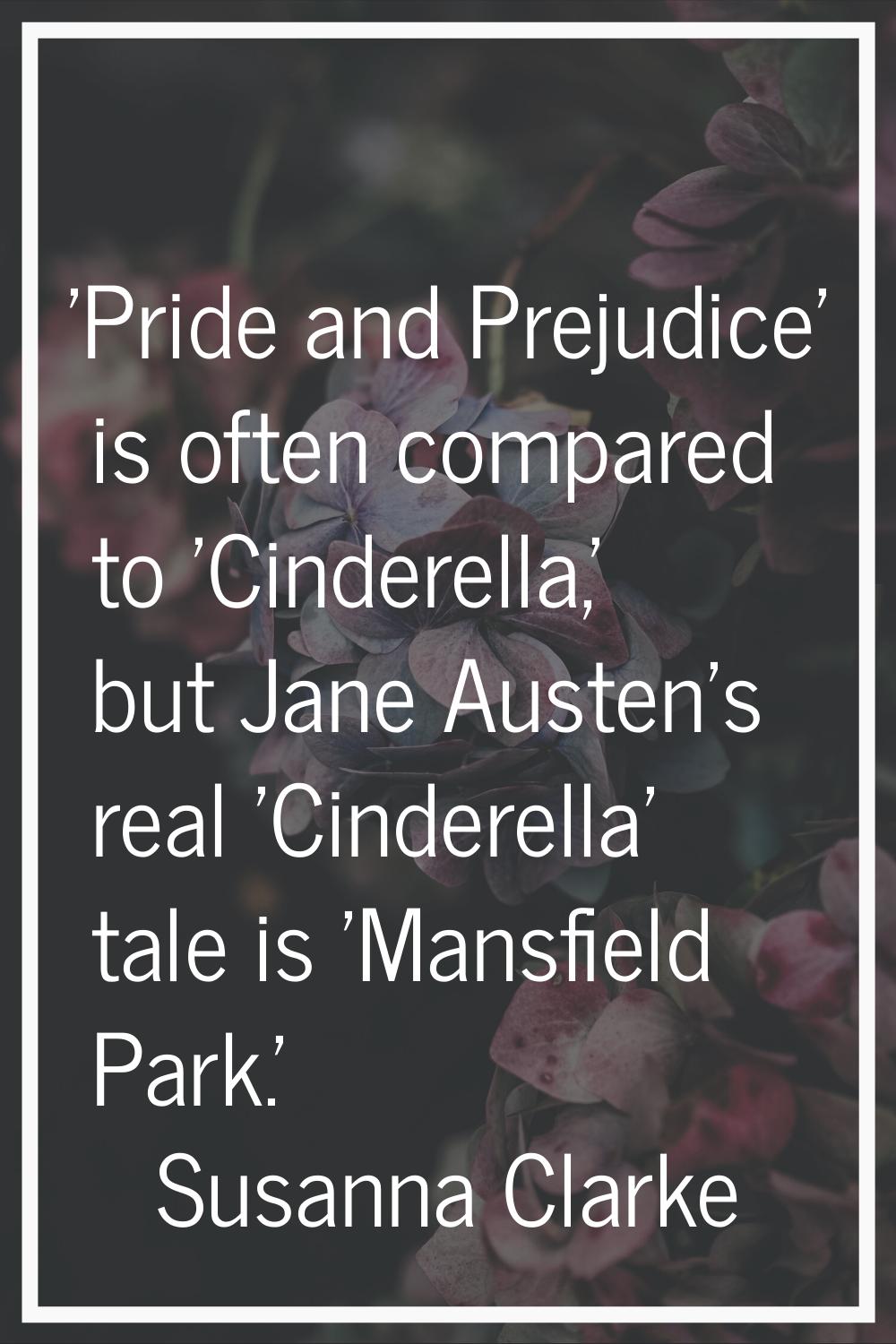 'Pride and Prejudice' is often compared to 'Cinderella,' but Jane Austen's real 'Cinderella' tale i