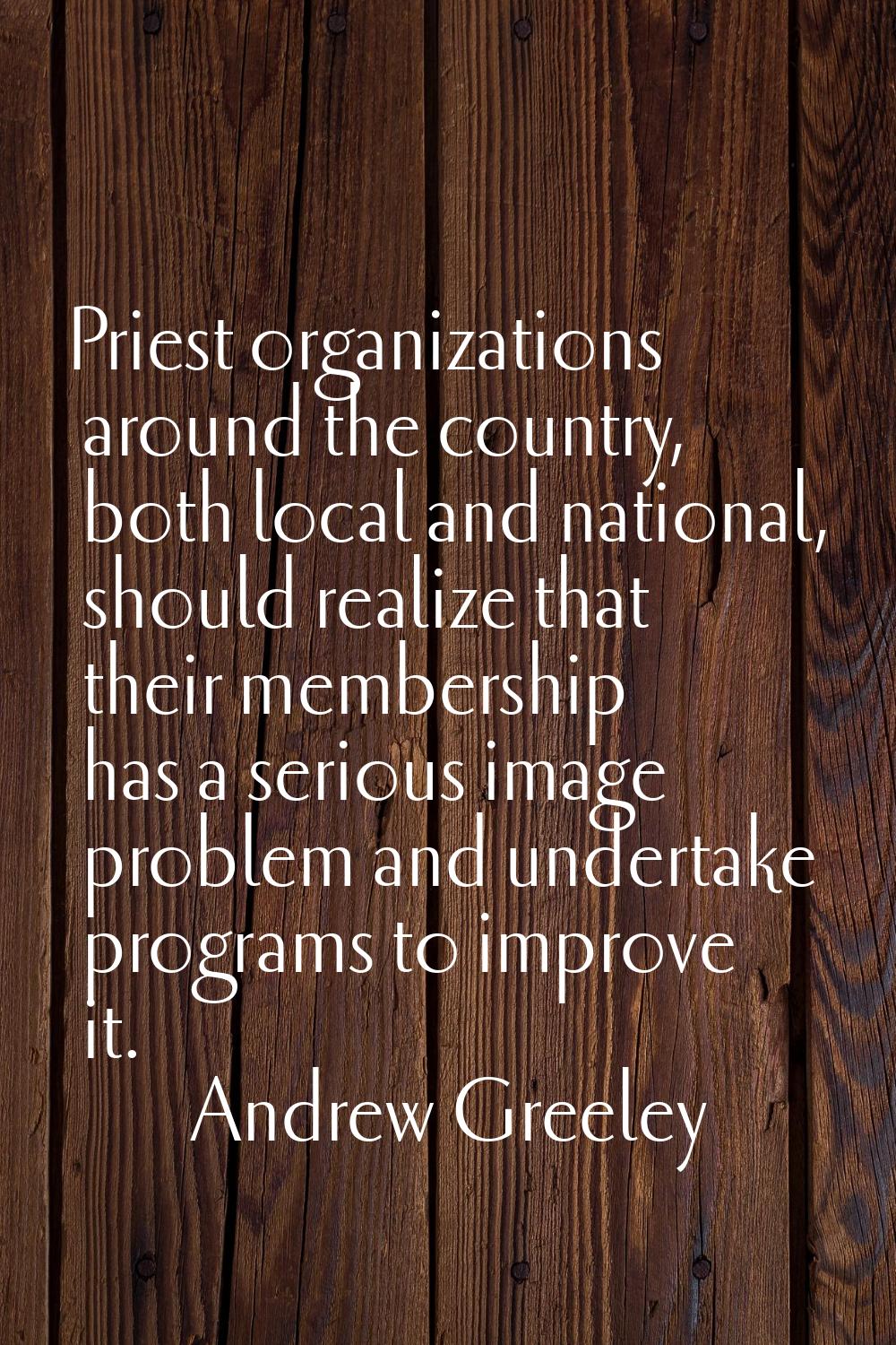 Priest organizations around the country, both local and national, should realize that their members