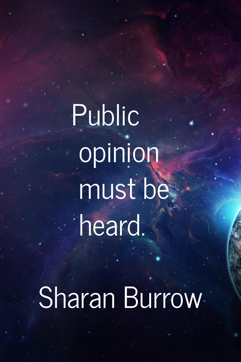Public opinion must be heard.