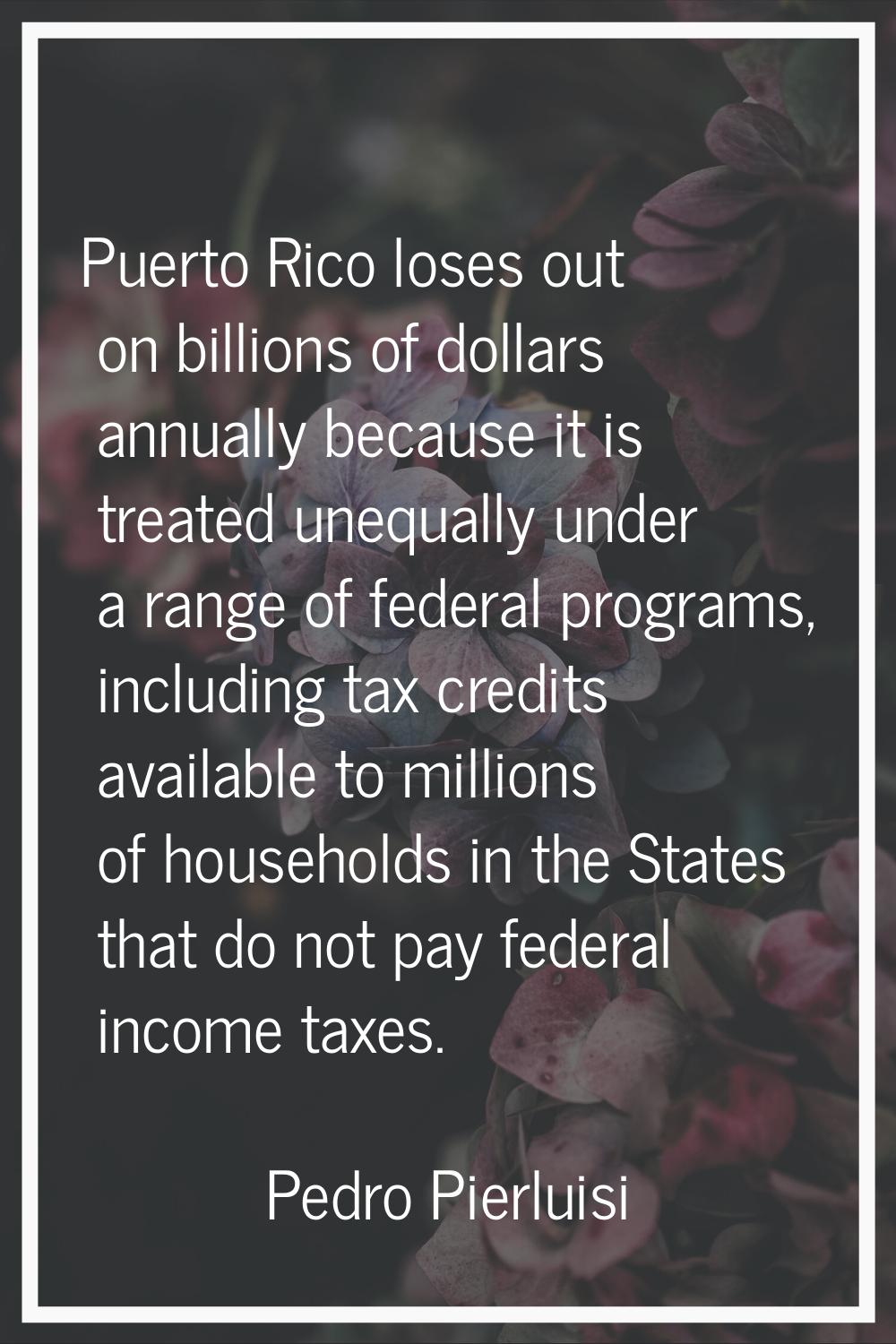 Puerto Rico loses out on billions of dollars annually because it is treated unequally under a range