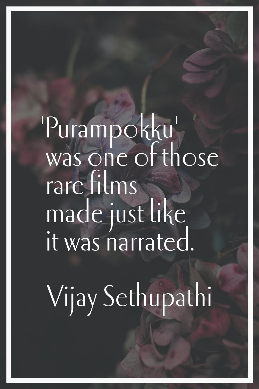 'Purampokku' was one of those rare films made just like it was narrated.