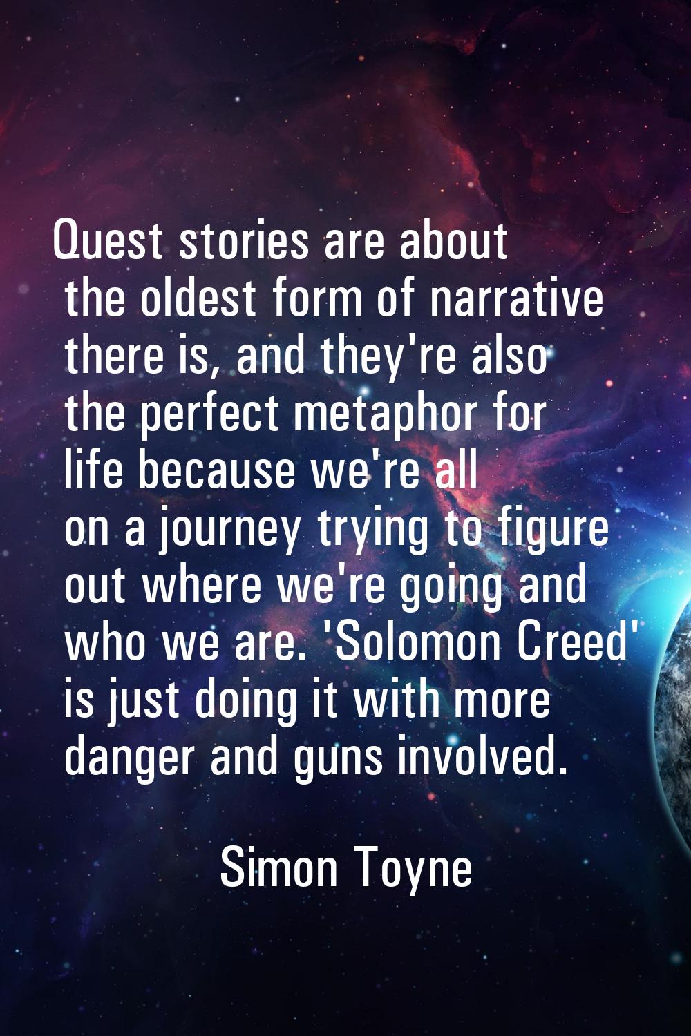 Quest stories are about the oldest form of narrative there is, and they're also the perfect metapho