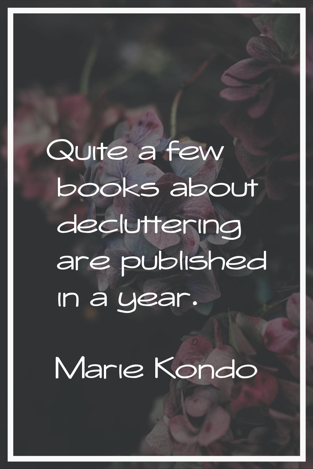 Quite a few books about decluttering are published in a year.