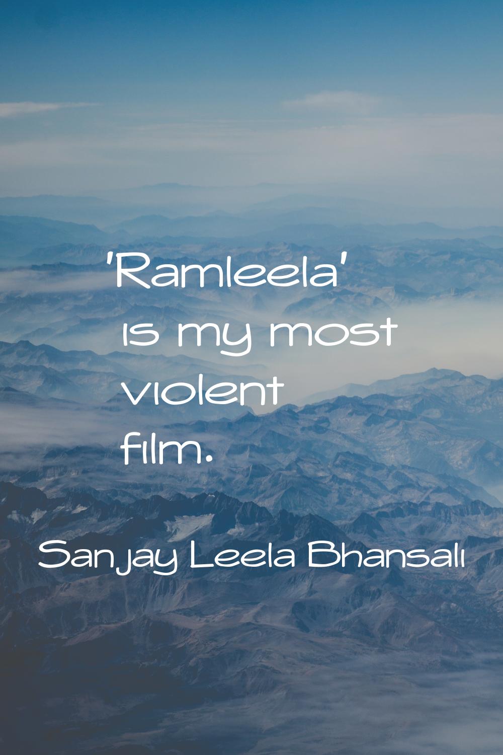 'Ramleela' is my most violent film.