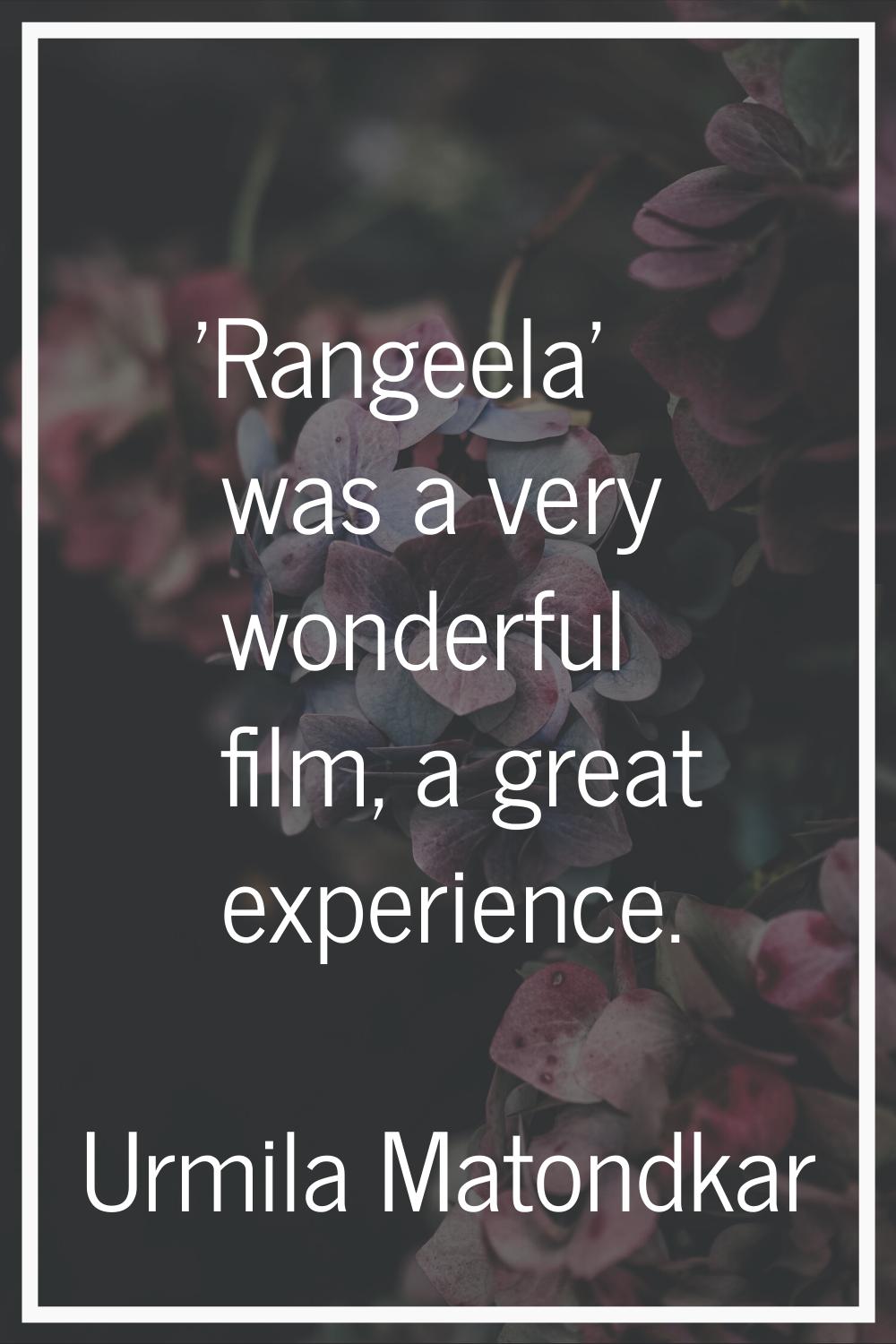 'Rangeela' was a very wonderful film, a great experience.