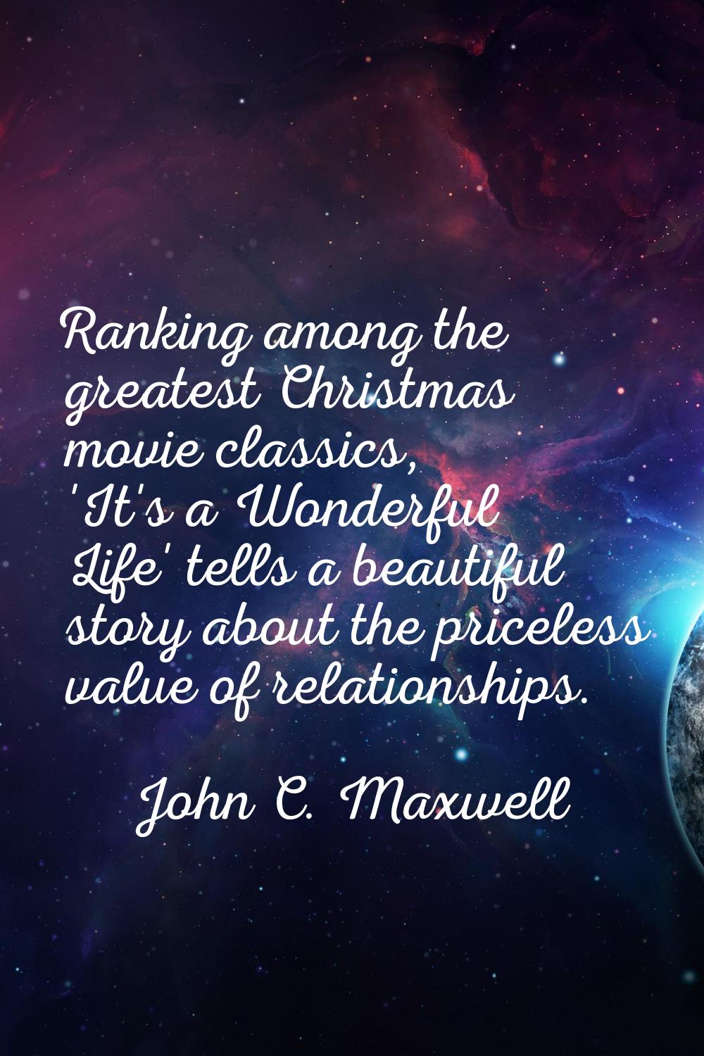 Ranking among the greatest Christmas movie classics, 'It's a Wonderful Life' tells a beautiful stor