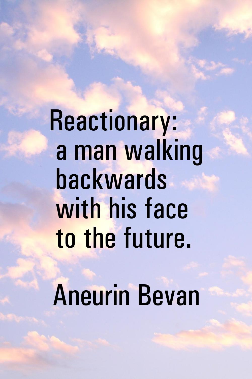 Reactionary: a man walking backwards with his face to the future.