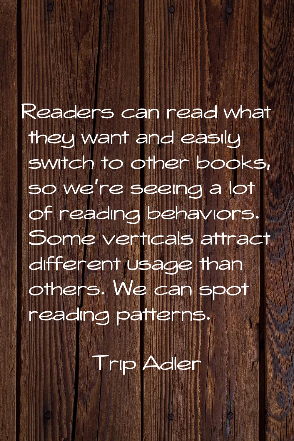 Readers can read what they want and easily switch to other books, so we're seeing a lot of reading 