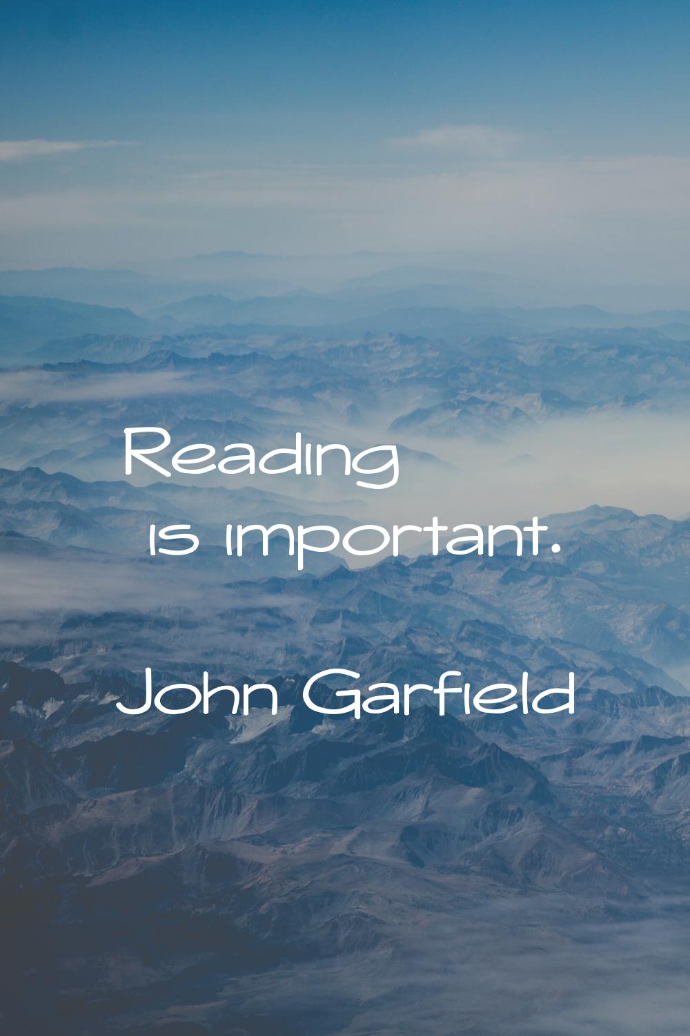 Reading is important.
