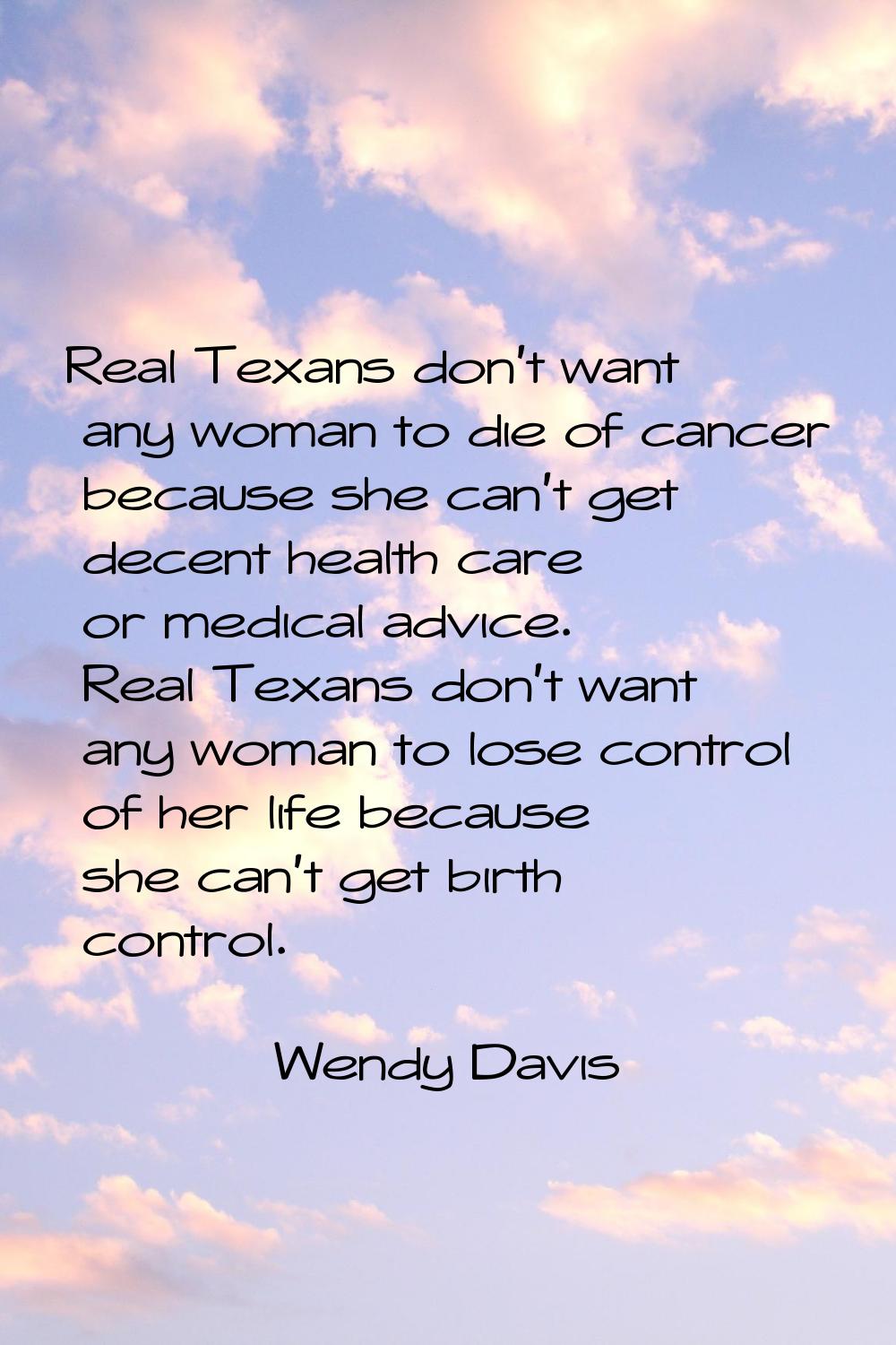 Real Texans don't want any woman to die of cancer because she can't get decent health care or medic