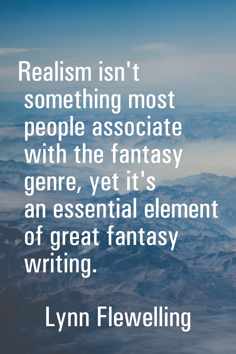 Realism isn't something most people associate with the fantasy genre, yet it's an essential element