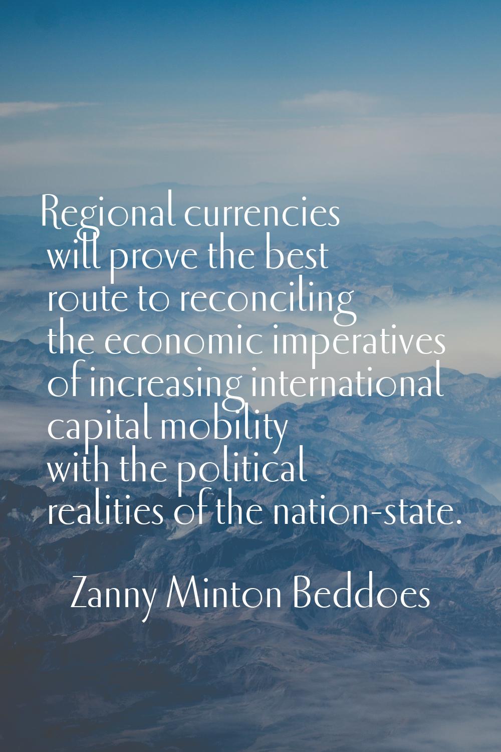 Regional currencies will prove the best route to reconciling the economic imperatives of increasing