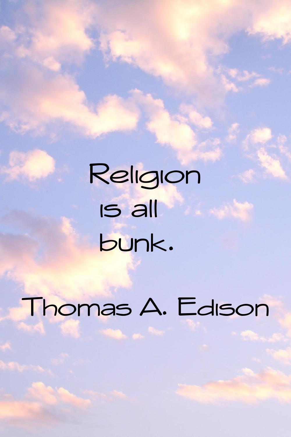 Religion is all bunk.