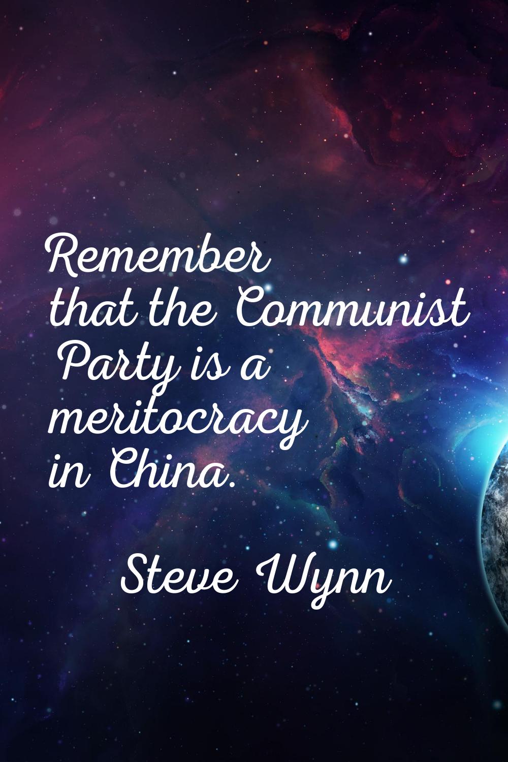 Remember that the Communist Party is a meritocracy in China.