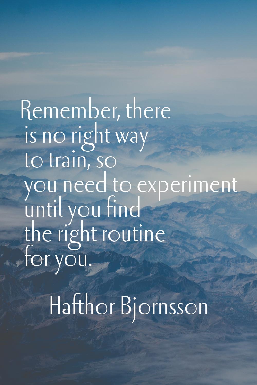 Remember, there is no right way to train, so you need to experiment until you find the right routin