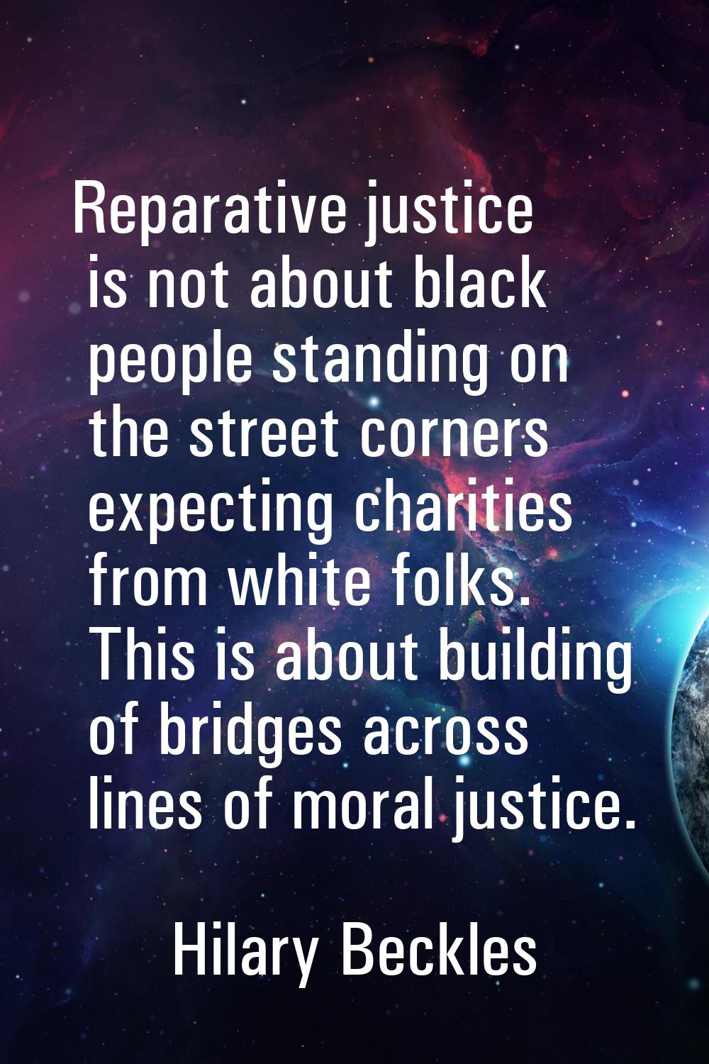Reparative justice is not about black people standing on the street corners expecting charities fro