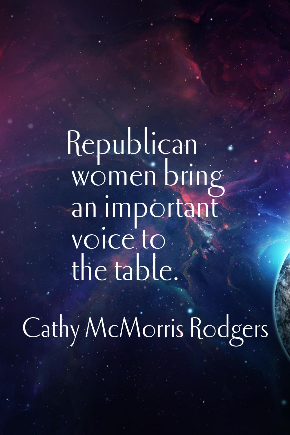 Republican women bring an important voice to the table.