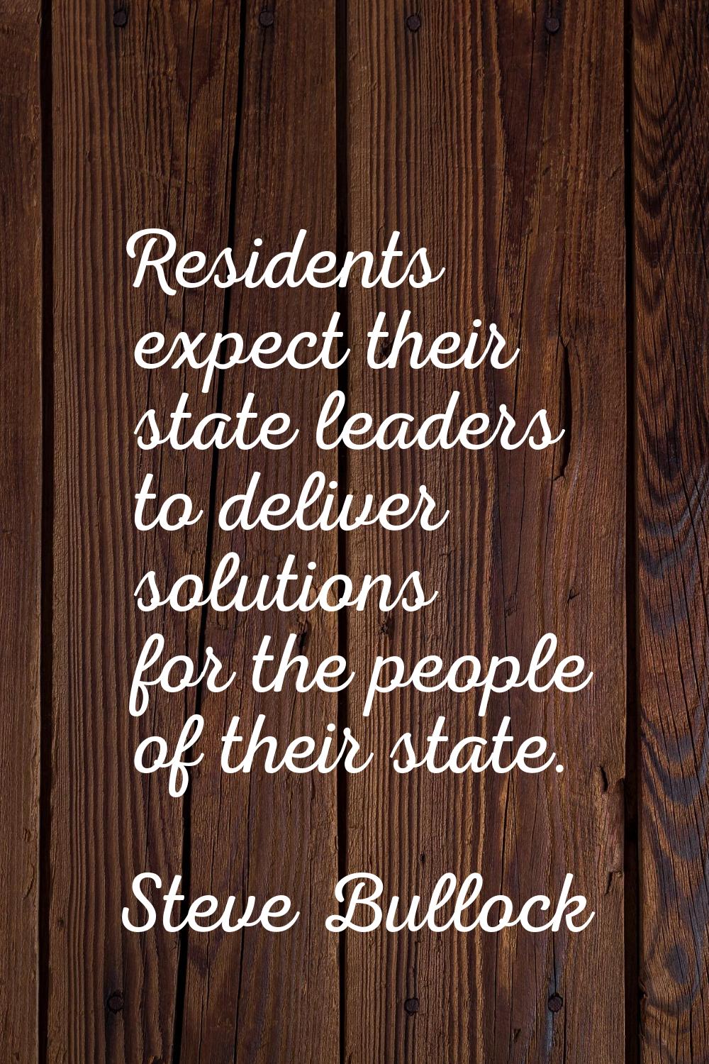 Residents expect their state leaders to deliver solutions for the people of their state.