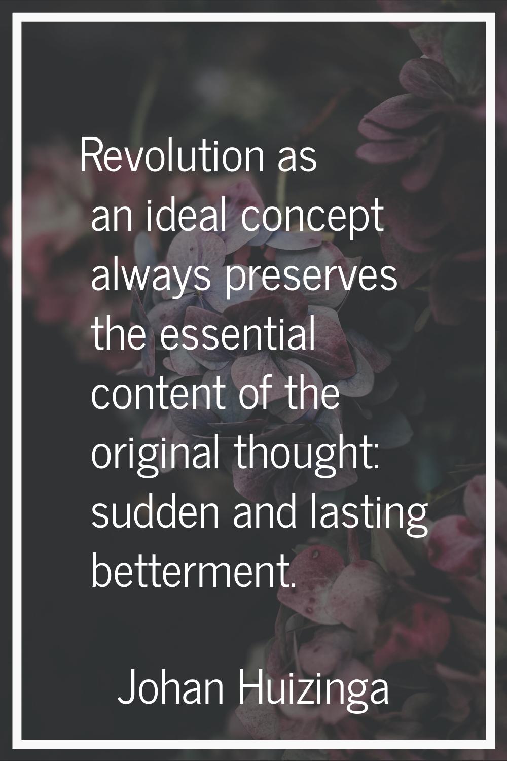 Revolution as an ideal concept always preserves the essential content of the original thought: sudd