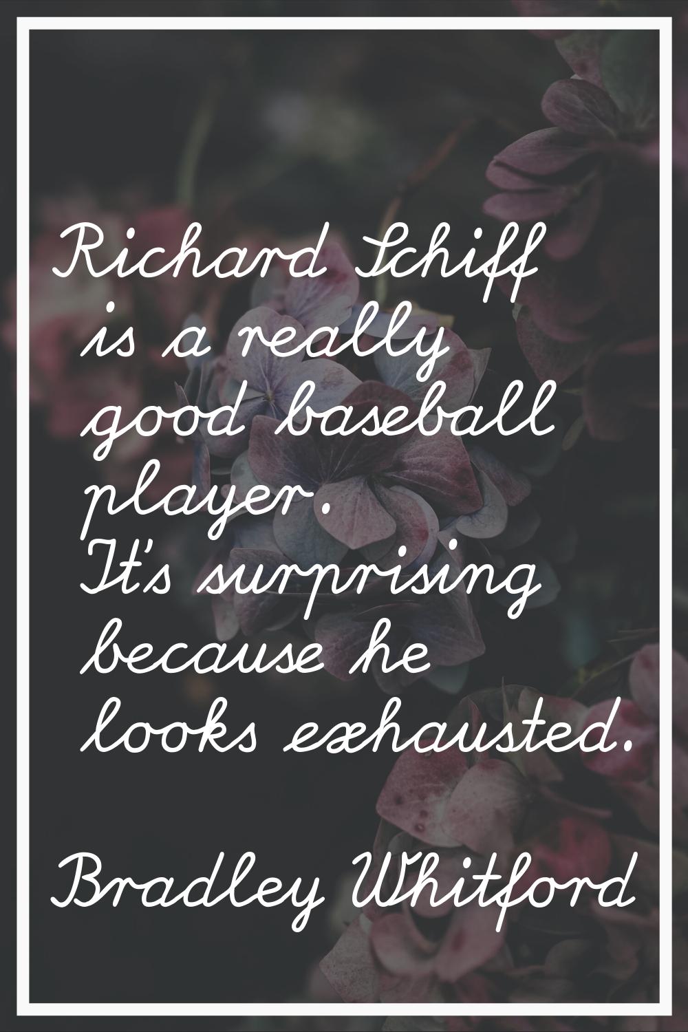 Richard Schiff is a really good baseball player. It's surprising because he looks exhausted.