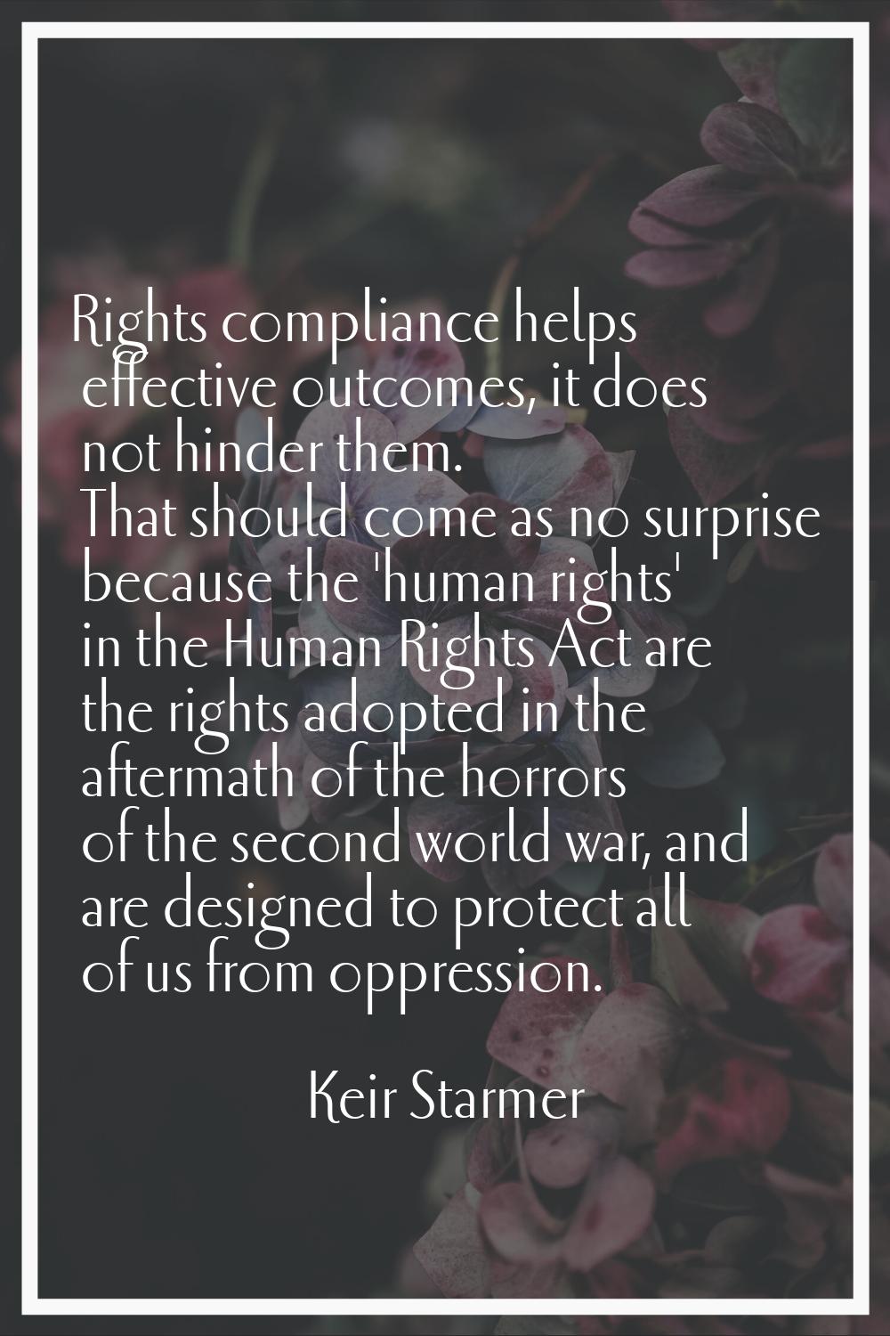 Rights compliance helps effective outcomes, it does not hinder them. That should come as no surpris