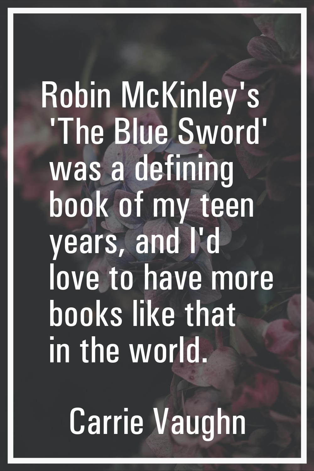 Robin McKinley's 'The Blue Sword' was a defining book of my teen years, and I'd love to have more b