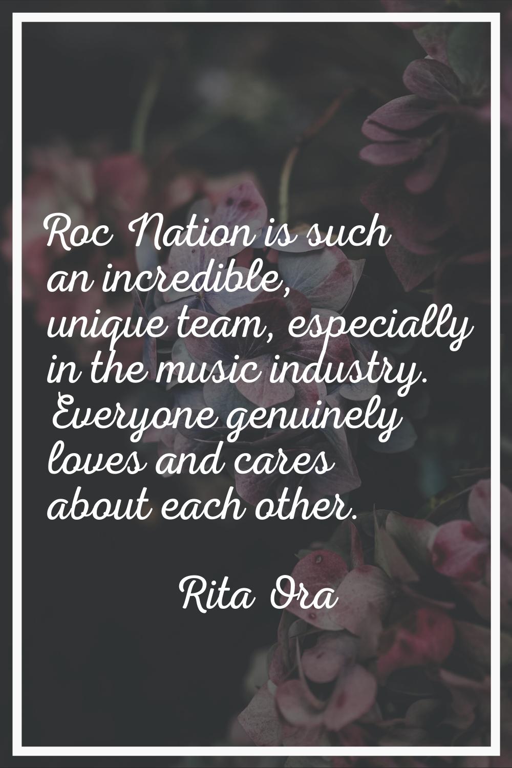 Roc Nation is such an incredible, unique team, especially in the music industry. Everyone genuinely