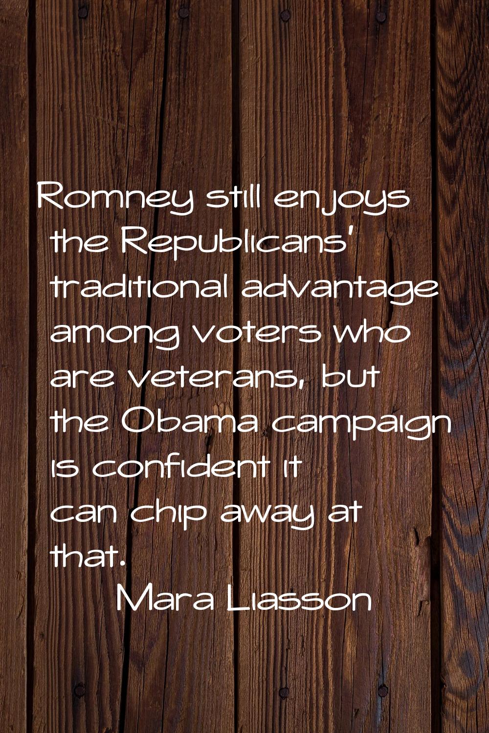 Romney still enjoys the Republicans' traditional advantage among voters who are veterans, but the O