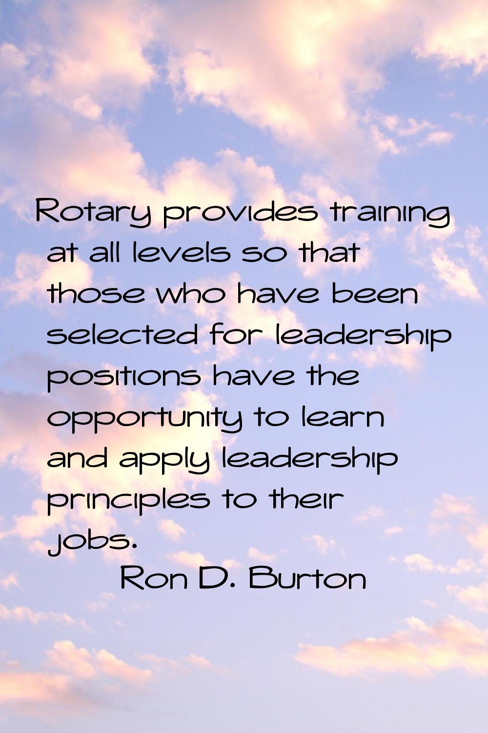 Rotary provides training at all levels so that those who have been selected for leadership position