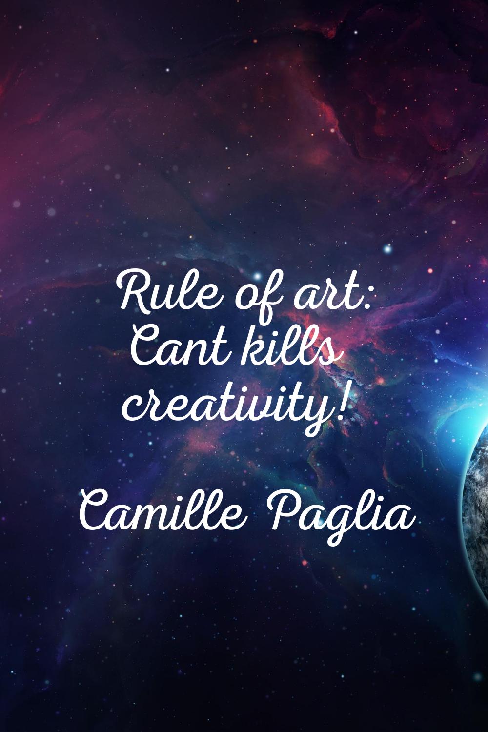 Rule of art: Cant kills creativity!