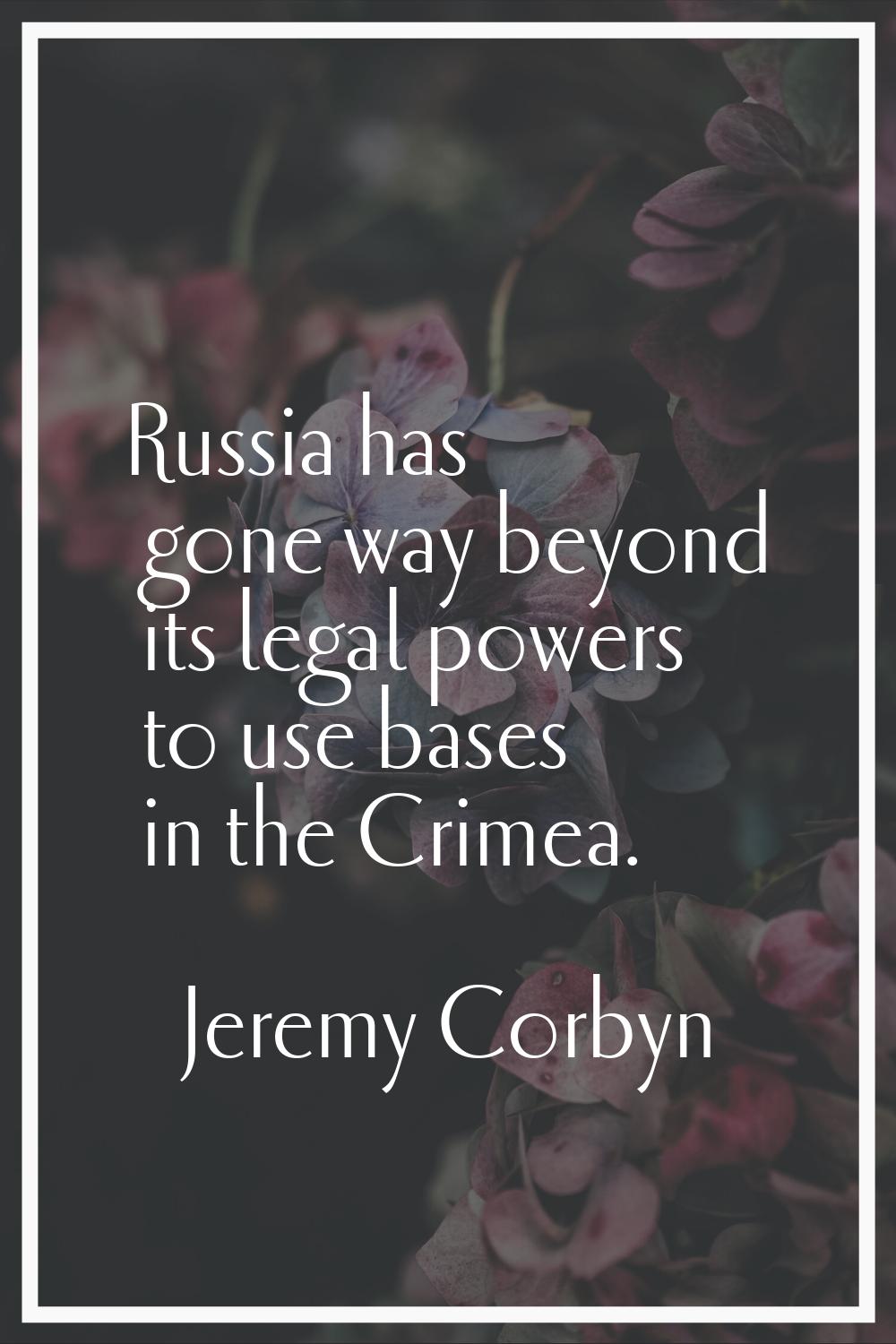 Russia has gone way beyond its legal powers to use bases in the Crimea.