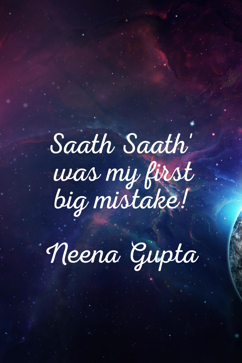 Saath Saath' was my first big mistake!