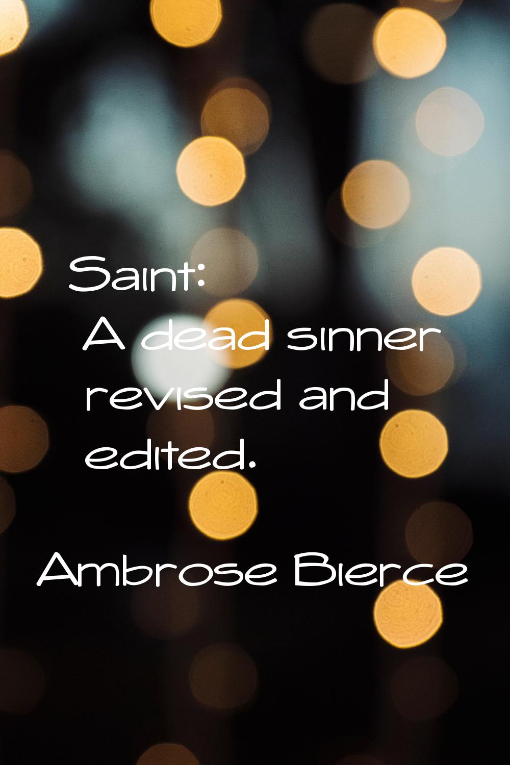 Saint: A dead sinner revised and edited.