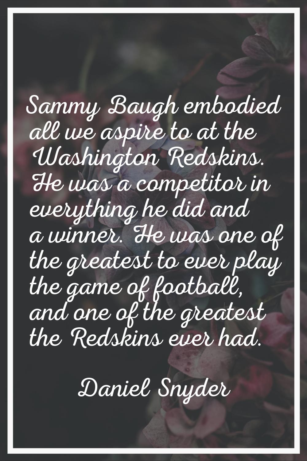 Sammy Baugh embodied all we aspire to at the Washington Redskins. He was a competitor in everything